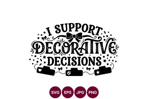 I Support Decorative Decisions SVG: A Playful Vector for Bold Projects